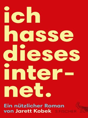 cover image of Ich hasse dieses Internet. Ein nützlicher Roman